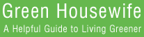 green housewife - a helpful guide to living greener
